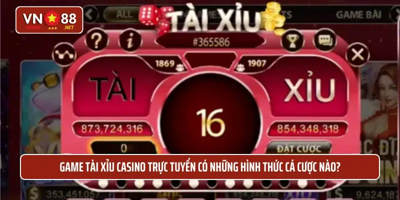 Game tài xỉu casino trực tuyến có những hình thức cá cược nào?