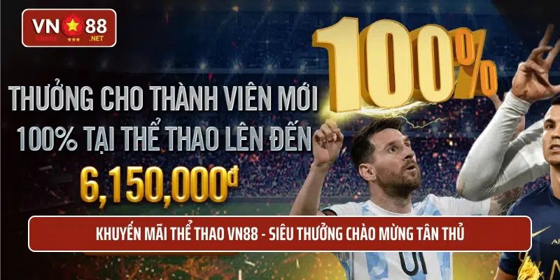 Khuyến mãi thể thao VN88 - Siêu thưởng chào mừng tân thủ
