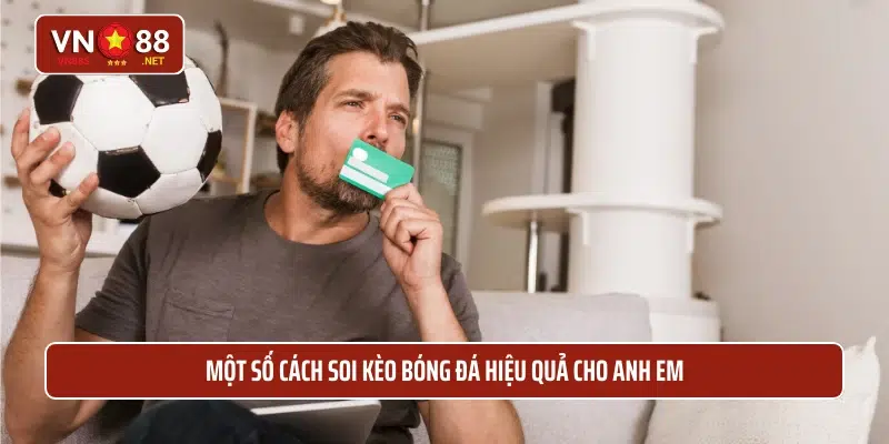 Một số cách soi kèo bóng đá hiệu quả cho anh em