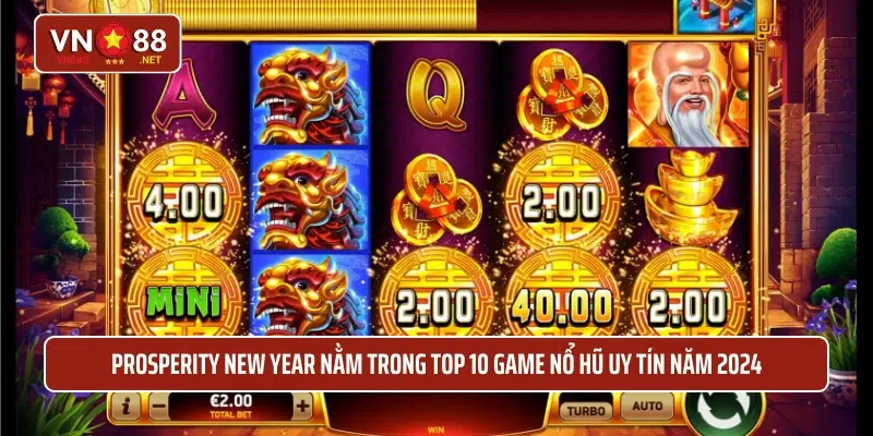 Prosperity new year nằm trong top 10 game nổ hũ uy tín năm 2024