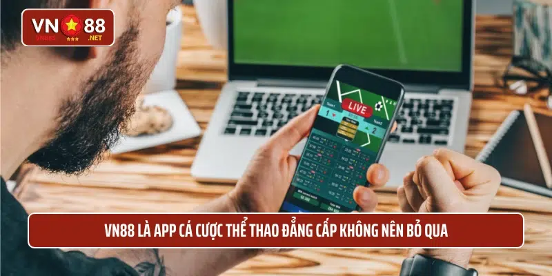 VN88 là app cá cược thể thao đẳng cấp không nên bỏ qua