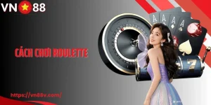 Cách Chơi Roulette - Bật Mí Bí Kíp Chơi Hiệu Quả Cho Bet Thủ