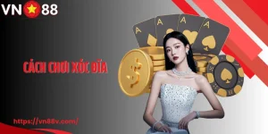Cách Chơi Xóc Đĩa VN88: Bật Mí Cách Chơi Từ Cơ Bản Đến Nâng Cao