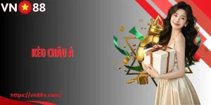 VN88 Hướng Dẫn Người Chơi Cách Đọc Kèo Châu Á Chuẩn Nhất