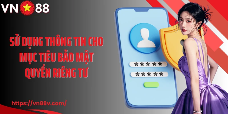 Sử dụng thông tin cho mục tiêu bảo mật quyền riêng tư