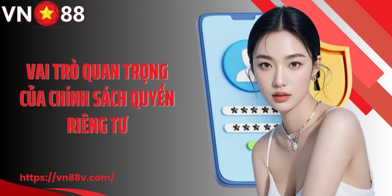 Vai trò quan trọng của chính sách quyền riêng tư