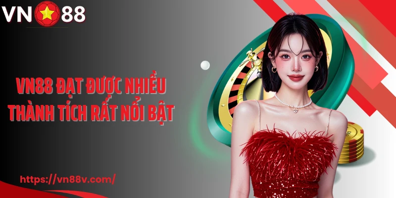 VN88 đạt được nhiều thành tích rất nổi bật