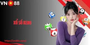 Xổ Số Keno: Chia Sẻ Cách Chơi Trúng Lớn Mỗi Ngày Cùng VN88
